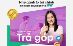 Giảm nỗi lo tài chính với chương trình trả góp dịch vụ y tế tại FV