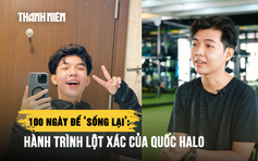 Hành trình 100 ngày giảm cân của chàng trai từng nghi ngờ bản thân