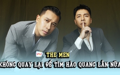 The Men: Chúng tôi không quay lại để tìm hào quang lần nữa