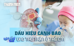 Những dấu hiệu cảnh báo ung thư thận ở trẻ em