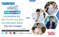 Tư vấn trực tuyến: Cách đăng ký xét tuyển đại học sau khi biết điểm thi tốt nghiệp - Phần 3