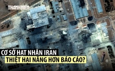 Đánh giá tình báo Mỹ cho thấy 2 cơ sở hạt nhân Iran chưa bị xóa sổ