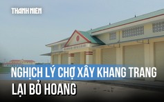 Nghịch lý chợ xây khang trang lại bỏ hoang: Tiểu thương mong giảm giá đấu lô quầy