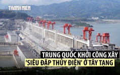 Trung Quốc khởi công siêu đập thủy điện ở Tây Tạng