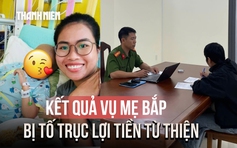Vụ mẹ Bắp bị tố trục lợi tiền từ thiện: Công an thông báo kết quả