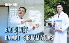 Từ bệnh án đến trang sách: Bác sĩ Việt ra mắt sách 'Siêu âm Atlas'