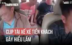 Xôn xao vụ khách nước ngoài và tài xế xé tiền: Tài xế nói gì?