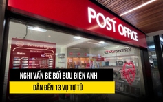 Chịu án oan, 13 trường hợp tự tử vì bê bối tại Bưu điện Anh