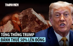 Đồng, dược phẩm, chip: Ông Trump lại leo thang cuộc chiến thuế quan