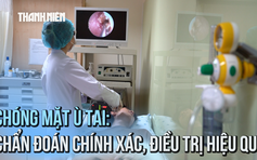 Chủ động chẩn đoán, điều trị chóng mặt ù tai từ gốc tại Bệnh viện Đại học Y Dược TP.HCM