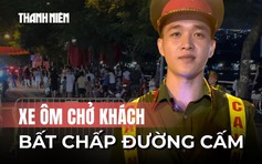 Xe ôm hoạt động bất chấp lệnh cấm trong buổi tổng hợp luyện A80