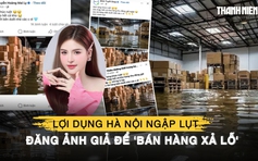 Lợi dụng Hà Nội ngập lụt, loạt tài khoản đăng ảnh giả do AI tạo để 'bán hàng xả lỗ'