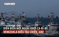 Venezuela triển khai tàu chiến, UAV khi khu trục hạm Mỹ đến khu vực