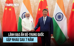 Lãnh đạo Ấn - Trung gặp lần đầu sau 7 năm, bàn cách mở rộng quan hệ