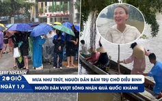 Xem nhanh 20h ngày 1.9: Mưa như trút, người dân bám trụ chờ diễu binh | Người dân vượt sông nhận quà Quốc khánh