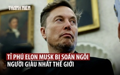 Tỉ phú Elon Musk có đối thủ tranh ngôi vị giàu nhất thế giới