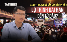 Đồng thuận xã hội và giải pháp tổng thể - Xe buýt TP.HCM có cần làn riêng?, Kỳ 3