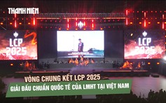 Chung kết LCP 2025, giải đấu chuẩn Quốc tế của Liên Minh Huyền Thoại tại Việt Nam