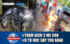 Toàn cảnh 17h: Thảm kịch 3 mẹ con bị ô tô hất văng | Ô tô húc sập trụ xăng đè trúng nhân viên