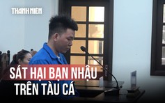 Án mạng trên tàu cá vì lời thách thức, bạn nhậu can ngăn cũng bị đâm