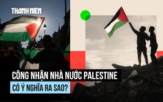 Công nhận nhà nước Palestine có ý nghĩa ra sao?