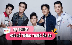 Trước khi vướng ồn ào, sự nghiệp của các thành viên Ngũ Hổ Tướng ra sao?