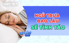 Ngủ trưa bao lâu sẽ tỉnh táo?