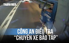 Vụ 'chuyến xe bão táp' trên cao tốc: Chuyển cơ quan điều tra