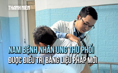 Bệnh nhân ung thư phổi được điều trị bằng phương pháp mới: Sau 3 năm vẫn khỏe mạnh!