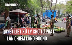 Quyết liệt xử lý lấn chiếm lòng đường, vỉa hè: Đã nhắc nhở trước một tuần