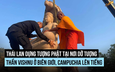 Thái Lan, Campuchia lại tranh cãi vì dựng tượng ở biên giới