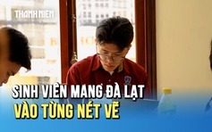 Sinh viên ngành Thiết kế đồ họa - Trường ĐH Nguyễn Tất Thành: Mang Đà Lạt vào từng nét vẽ