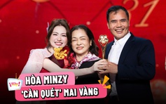 Hòa Minzy 'càn quét' giải Mai Vàng, mời cả bố mẹ lên sân khấu 