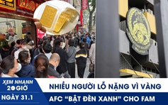 Xem nhanh 20h ngày 31.1: Nhiều người lỗ nặng vì vàng | AFC ‘bật đèn xanh’ cho FAM