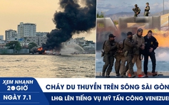 Xem nhanh 20h ngày 7.1: Cháy du thuyền trên sông Sài Gòn | LHQ lên tiếng vụ Mỹ tấn công Venezuela