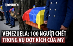 Venezuela công bố số người thiệt mạng khi Mỹ tấn công bắt Tổng thống Maduro