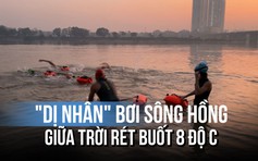 Giải mã 'dị nhân' thách thức giá rét 8 độ C bơi sông Hồng sáng sớm