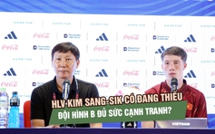 Tại Asian Cup, HLV Kim Sang-sik cần xây dựng đội hình dự bị có chiều sâu hơn?