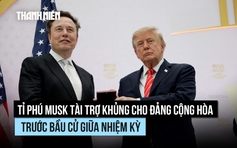 Tỉ phú Musk tài trợ khủng cho đảng Cộng hòa trước bầu cử giữa nhiệm kỳ