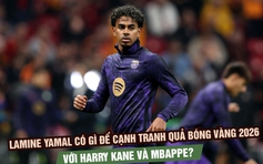 Lamine Yamal có gì để cạnh tranh Quả bóng vàng 2026 với Harry Kane và Kylian Mbappe?
