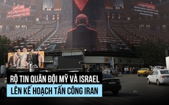 Mỹ, Israel bàn tính kế hoạch nối lại tấn công Iran?