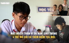 Cùng con đi tiếp cuộc đời: Mất người thân vì tai nạn giao thông, 4 trẻ mồ côi có thêm điểm tựa 
