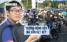 Vì sao đại lộ Phạm Văn Đồng rộng thênh thang vẫn kẹt xe liên tục?