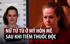 Hé lộ thêm thông tin về phiên hành hình thất bại khiến nữ tử tù Mỹ hôn mê