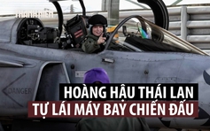 Xem Hoàng hậu Thái Lan tự lái tiêm kích Gripen bay huấn luyện