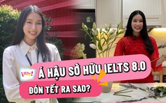 Á hậu đạt IELTS 8.0 đón tết ra sao với chồng tiến sĩ?