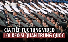 CIA phát video chiêu mộ sĩ quan quân đội Trung Quốc