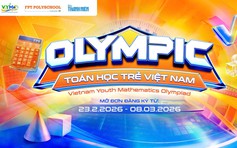 FPT PolySchool khởi động Olympic Toán học trẻ Việt Nam - Vietnam Youth Mathematics Olympiad (VYMO)
