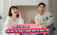 Nghệ sĩ Vân Dung: Con trai tủi thân vì không được mẹ nhắc tên