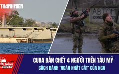 Tiêu điểm quốc tế 27.2: Cuba bắn chết 4 người trên tàu từ Mỹ | Cách đánh 'ngàn nhát cắt' của Nga